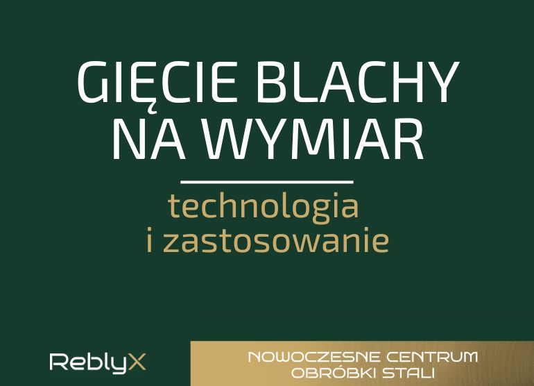 Gięcie blachy na wymiar: technologia, zastosowanie i znaczenie precyzji
