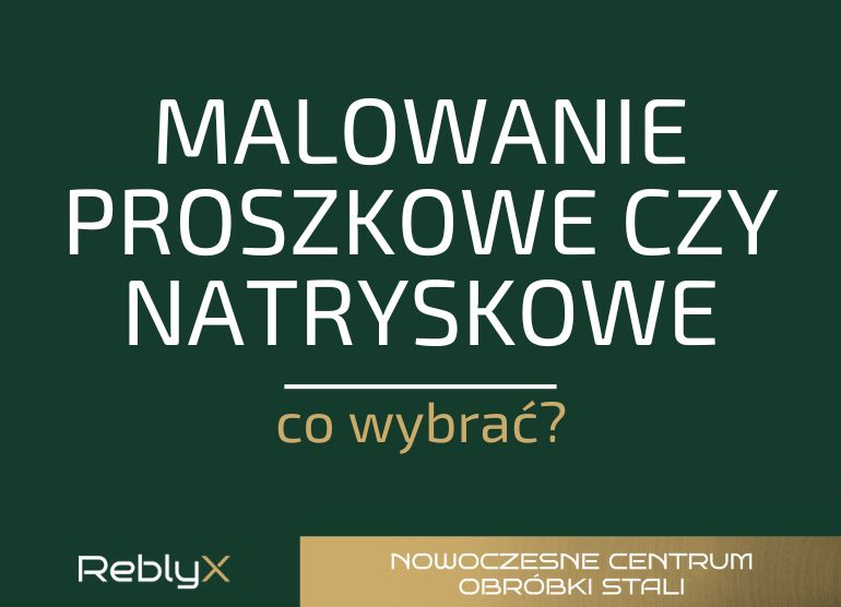 Malowanie proszkowe vs natryskowe – co wybrać?
